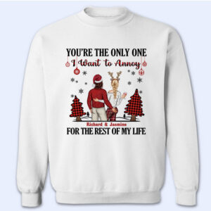 Dynamic Hue Sweatshirt Christmas Couple I Want To Annoy For The Rest Of My Life - Personalized Custom Sweatshirt Set of 2