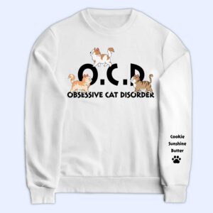 Dynamic Hue Sweatshirt Obsessive Cat Disorder - Gift For Cat Lovers, Cat Mom, Cat Dad - Personalized Sweatshirt With Sleeve Imprint Set of 10