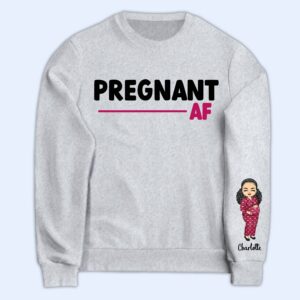 Dynamic Hue Sweatshirt Pregnant Af - Gift For Mom-to-be - Personalized Sweatshirt With Sleeve Imprint Set of 10