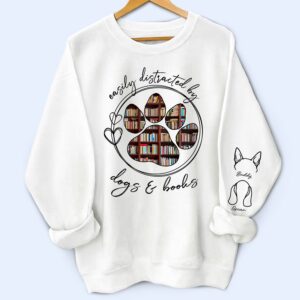 Dynamic Hue Sweatshirt Easily Distracted By Dogs Cats And Books - Birthday, Loving Gift For Dog Lover, Cat Mom, Pet Mum - Personalized Unisex Sweatshirt With Design On Sleeve Set of 3